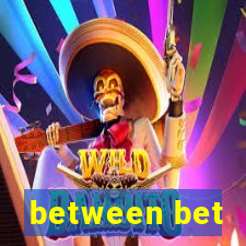 between bet