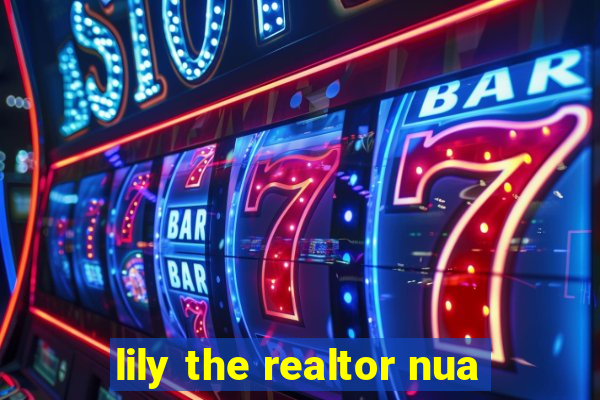 lily the realtor nua