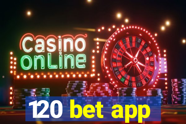 120 bet app