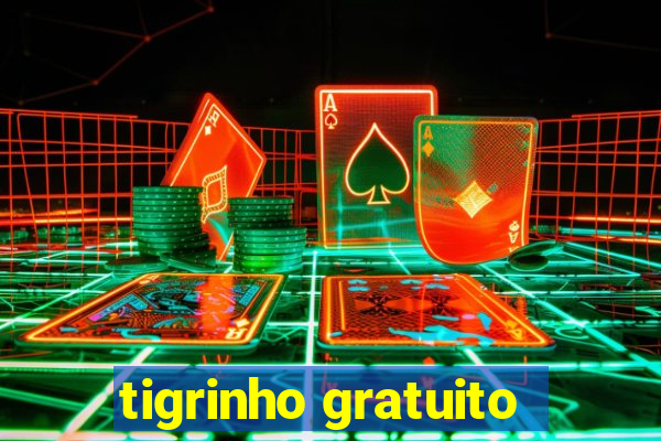 tigrinho gratuito