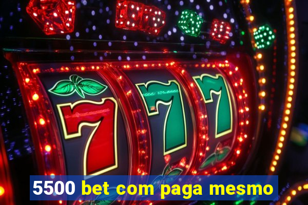 5500 bet com paga mesmo