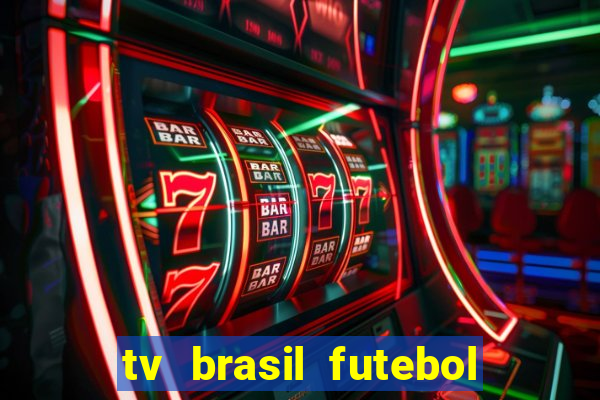 tv brasil futebol da hora