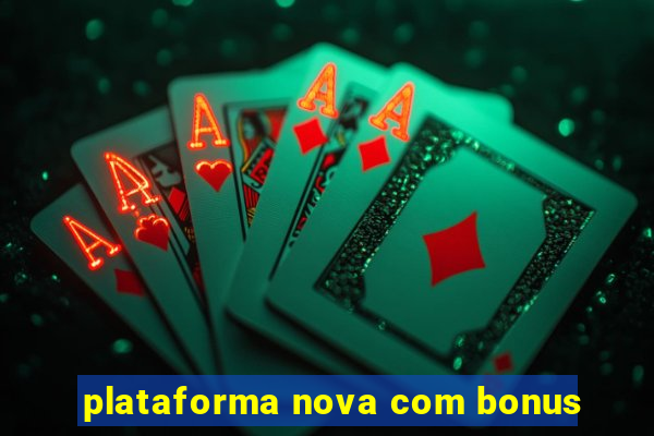 plataforma nova com bonus