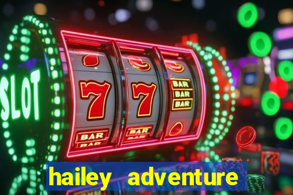 hailey adventure mod apk unlimited money