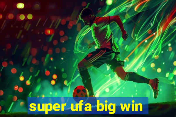 super ufa big win