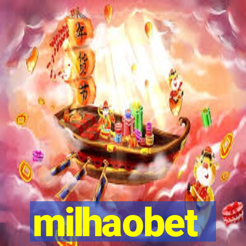 milhaobet