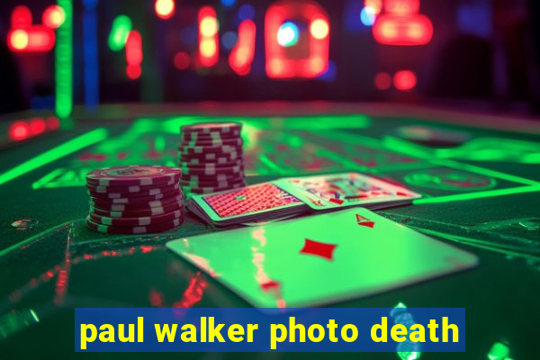 paul walker photo death