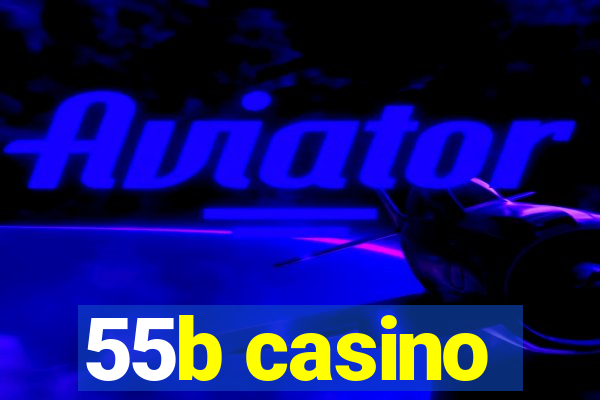 55b casino