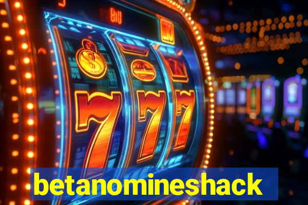 betanomineshack