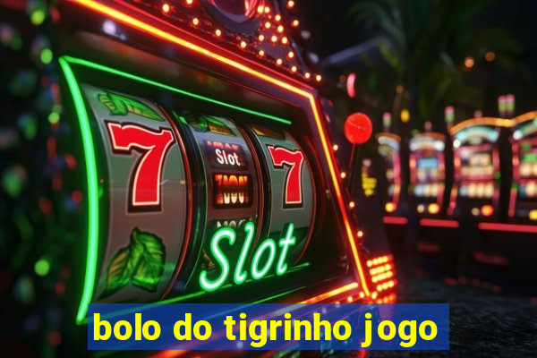 bolo do tigrinho jogo