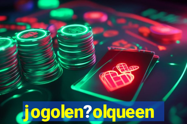 jogolen?olqueen