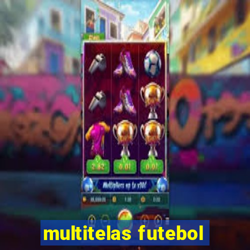 multitelas futebol