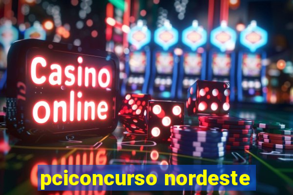 pciconcurso nordeste