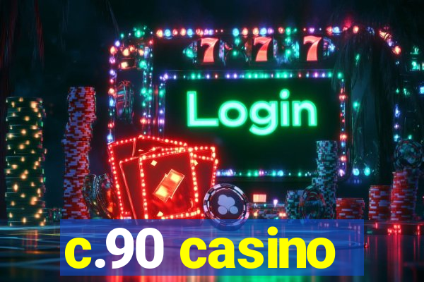 c.90 casino