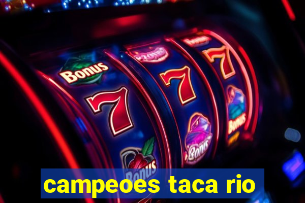 campeoes taca rio