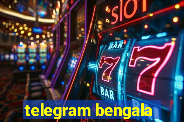 telegram bengala