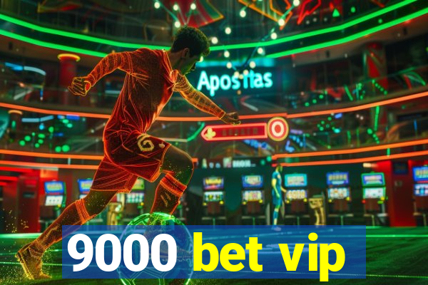 9000 bet vip