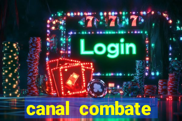 canal combate multicanais ao vivo