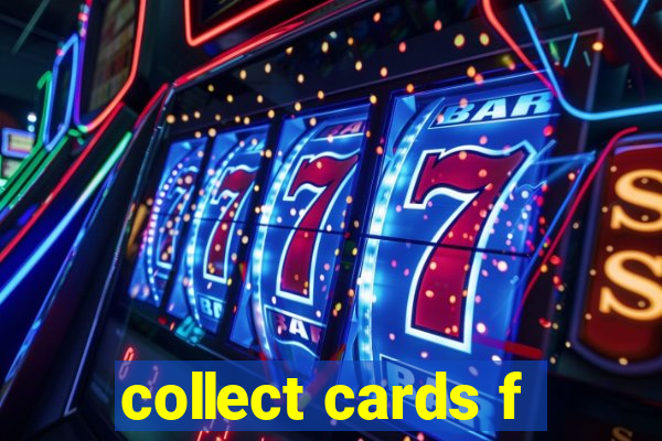 collect cards f