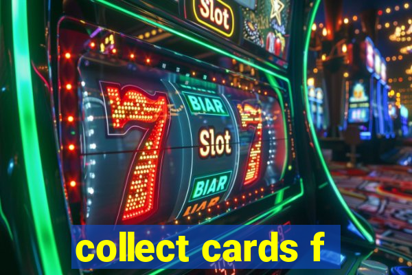 collect cards f