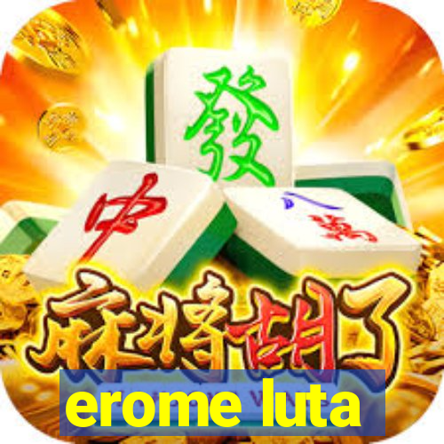 erome luta