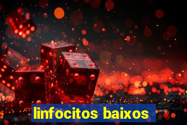 linfocitos baixos