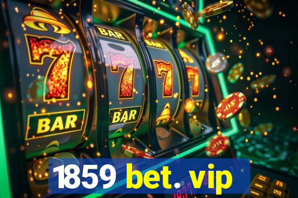 1859 bet. vip