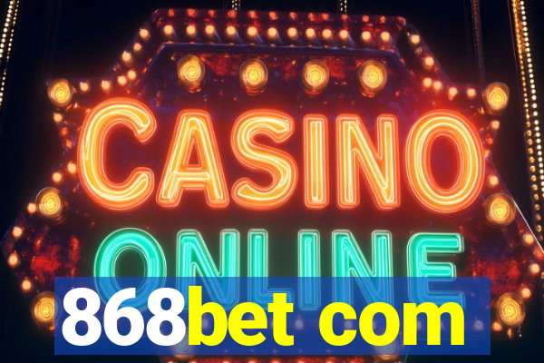 868bet com