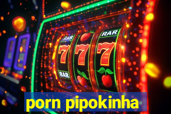 porn pipokinha