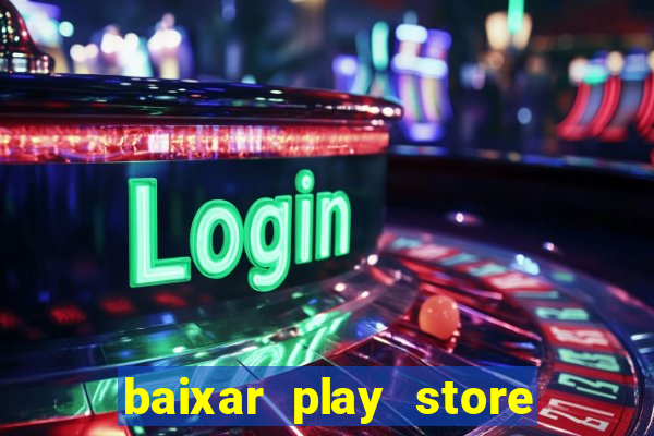 baixar play store para pc baixaki