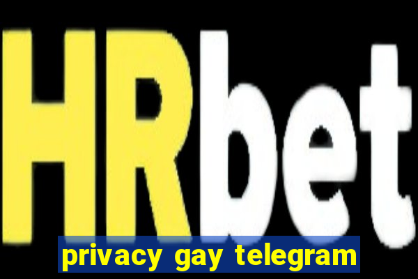 privacy gay telegram