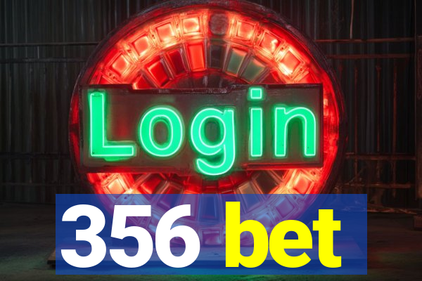 356 bet