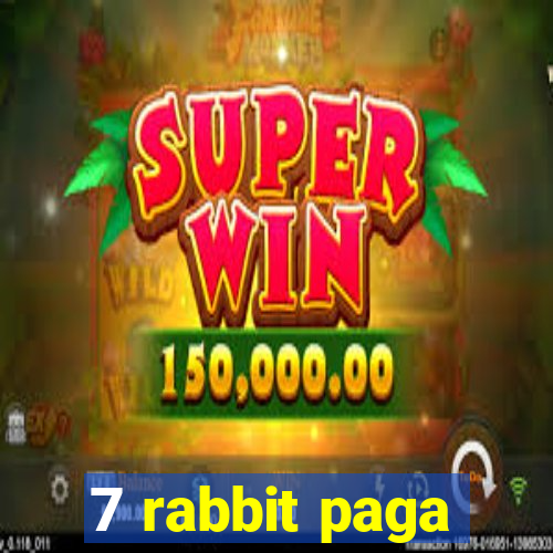 7 rabbit paga