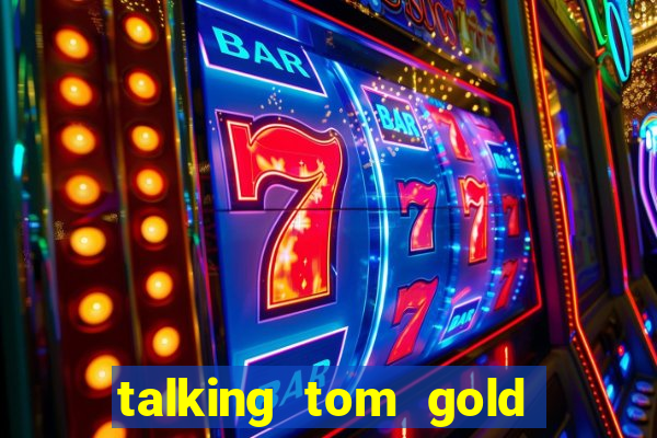 talking tom gold run 1.0 5.684 apk