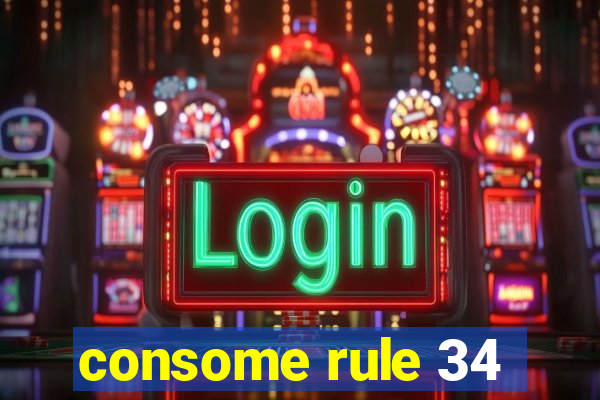 consome rule 34