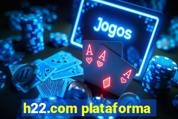 h22.com plataforma