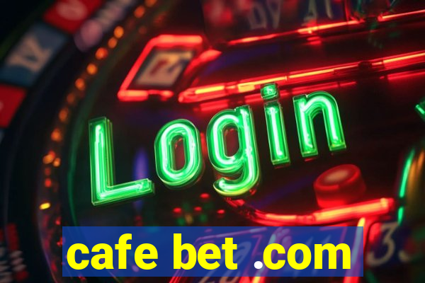 cafe bet .com