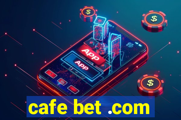 cafe bet .com