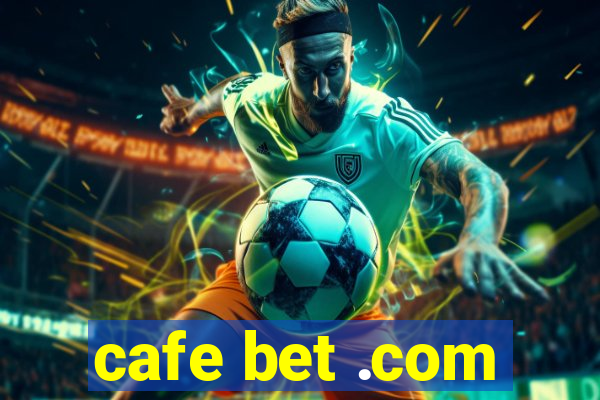 cafe bet .com