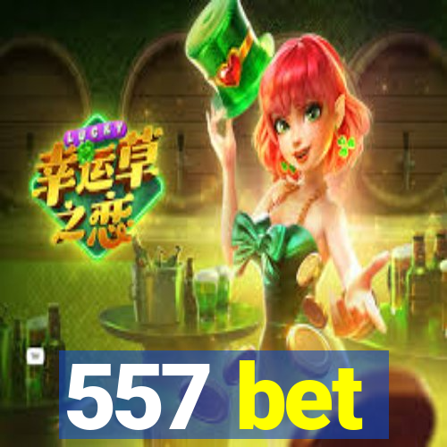 557 bet