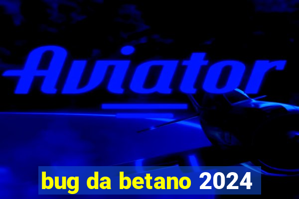 bug da betano 2024