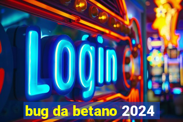 bug da betano 2024