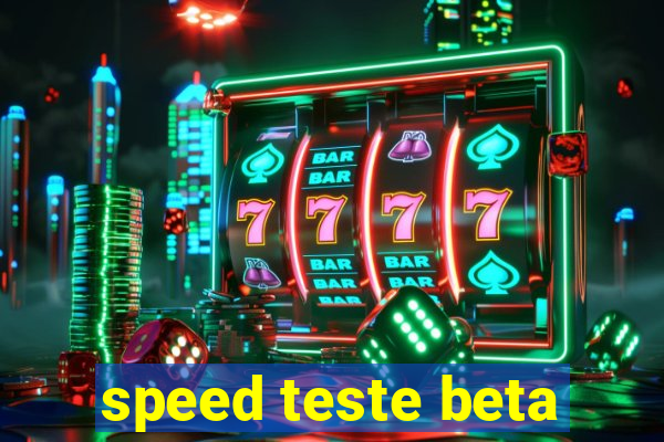 speed teste beta