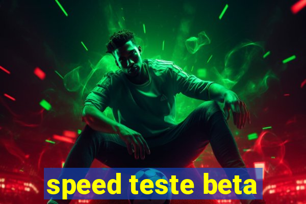 speed teste beta