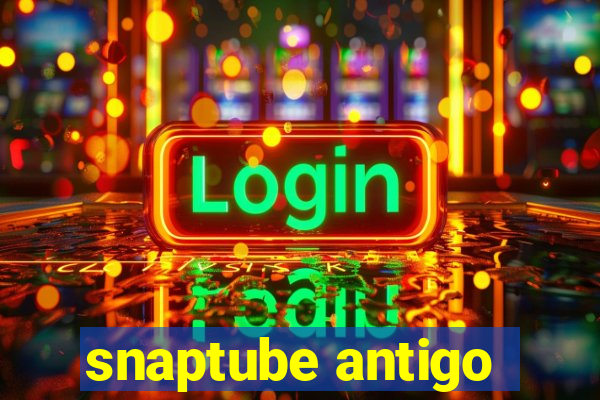 snaptube antigo