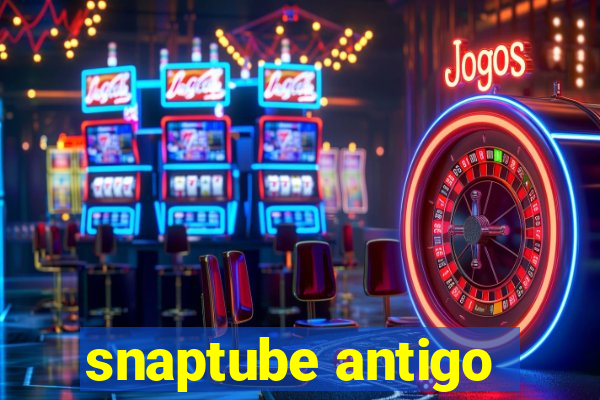 snaptube antigo