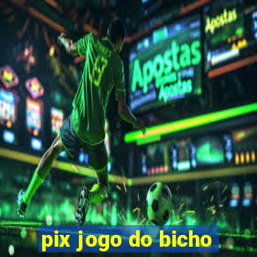 pix jogo do bicho