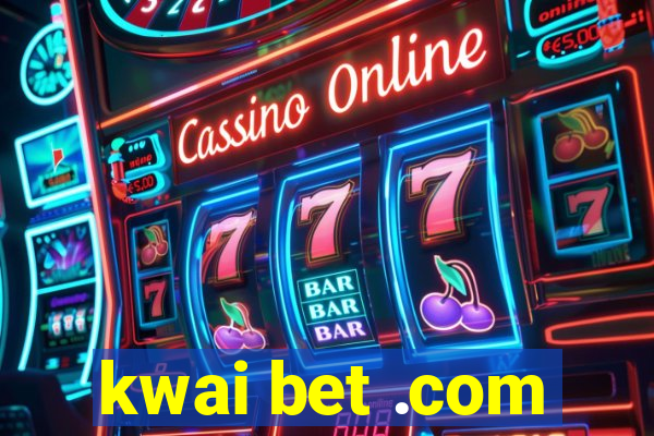 kwai bet .com