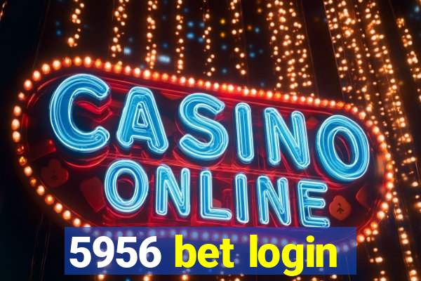 5956 bet login