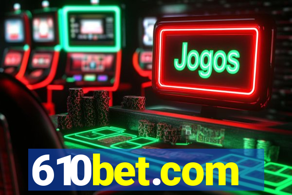 610bet.com